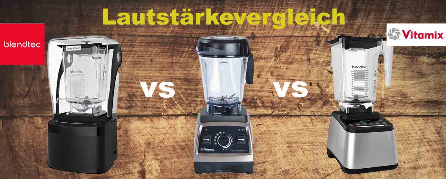 Lautstarkevergleich Blendtec Pro 800 vs Designer 725 vs Vitamix Pro 750 GrunePerlen